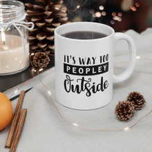 Load image into Gallery viewer, Its Way Too Peopley Outside Mug 11oz - Lili White Creations 