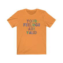 Load image into Gallery viewer, Your Feelings are Valid Unisex Jersey Short Sleeve Tee - Lili White Creations 