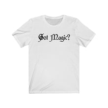 Load image into Gallery viewer, Got Magic? Unisex Jersey Short Sleeve Tee - Lili White Creations 