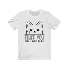 Load image into Gallery viewer, Fluff You Cat Unisex Jersey Short Sleeve Tee - Lili White Creations 