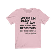 Load image into Gallery viewer, Women Belong in All Places Where Decisions Are Being Made RBG Quote Unisex Jersey Short Sleeve Tee - Lili White Creations 