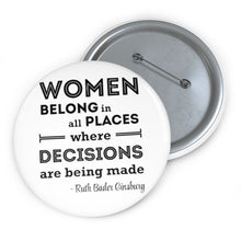 Load image into Gallery viewer, Women Belong in All Places Where Decisions Are Being Made RBG  Pin Button - Lili White Creations 