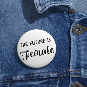 The Future is Female Pin Button - Lili White Creations 