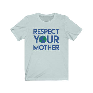 Respect Your Mother Earth Unisex Jersey Short Sleeve Tee - Lili White Creations 