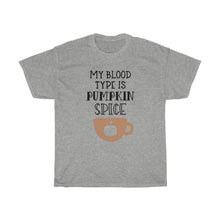 Load image into Gallery viewer, My Blood Type is Pumpkin Spice Unisex Heavy Cotton Tee