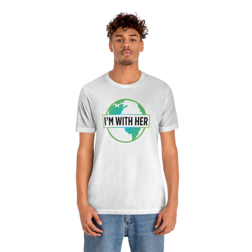 I'm With Her Earth Unisex Jersey Short Sleeve Tee