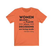 Load image into Gallery viewer, Women Belong in All Places Where Decisions Are Being Made RBG Quote Unisex Jersey Short Sleeve Tee - Lili White Creations 