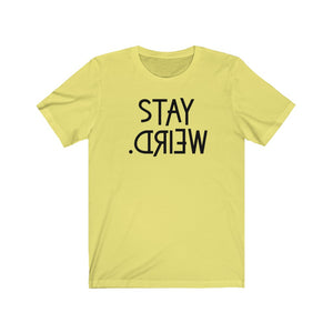 Stay Weird Unisex Jersey Short Sleeve Tee - Lili White Creations 