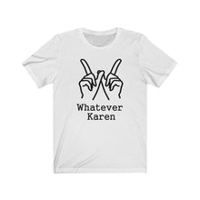 Load image into Gallery viewer, Whatever Karen Unisex Jersey Short Sleeve Tee - Lili White Creations 