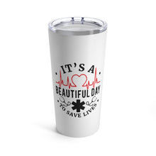 Load image into Gallery viewer, It&#39;s a Beautiful Day to Save Lives Tumbler 20oz - Lili White Creations 