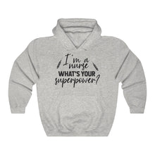 Load image into Gallery viewer, I&#39;m a Nurse. Whats Your Superpower? Unisex Heavy Blend Hooded Sweatshirt - Lili White Creations 