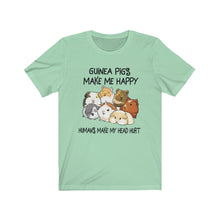 Load image into Gallery viewer, Guinea Pigs Make Me Happy. Humans Make My Head Hurt Unisex Jersey Short Sleeve Tee - Lili White Creations 