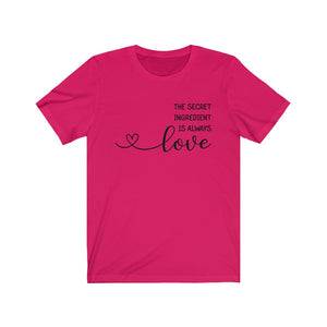 The Secret Ingredient is Always LOVE Unisex Jersey Short Sleeve Tee - Lili White Creations 