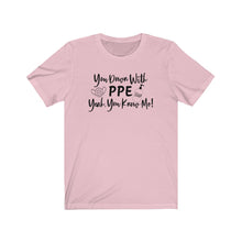 Load image into Gallery viewer, You Down With PPE Yeah, You Know Me! Unisex Jersey Short Sleeve Tee - Lili White Creations 