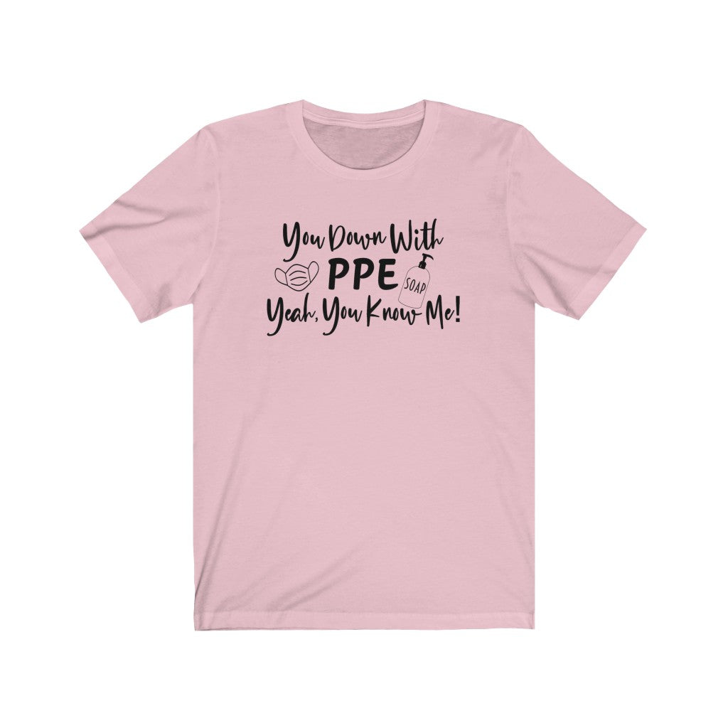 You Down With PPE Yeah, You Know Me! Unisex Jersey Short Sleeve Tee - Lili White Creations 