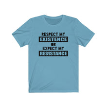 Load image into Gallery viewer, Respect My Existence or Expect My Resistance Unisex Jersey Short Sleeve Tee - Lili White Creations 