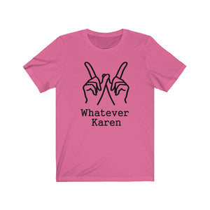 Whatever Karen Unisex Jersey Short Sleeve Tee - Lili White Creations 