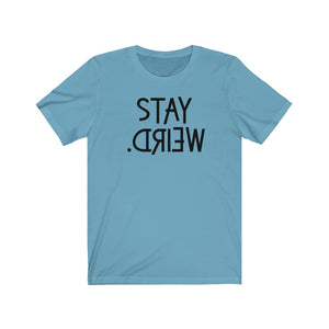 Stay Weird Unisex Jersey Short Sleeve Tee - Lili White Creations 