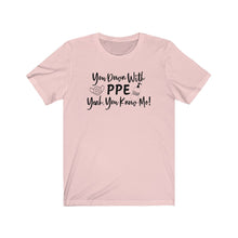 Load image into Gallery viewer, You Down With PPE Yeah, You Know Me! Unisex Jersey Short Sleeve Tee - Lili White Creations 