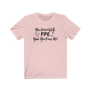 You Down With PPE Yeah, You Know Me! Unisex Jersey Short Sleeve Tee - Lili White Creations 