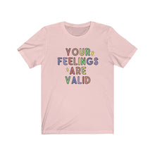 Load image into Gallery viewer, Your Feelings are Valid Unisex Jersey Short Sleeve Tee - Lili White Creations 