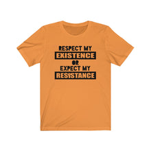 Load image into Gallery viewer, Respect My Existence or Expect My Resistance Unisex Jersey Short Sleeve Tee - Lili White Creations 