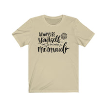 Load image into Gallery viewer, Always Be Yourself... Unless You Can Be a Mermaid Jersey Short Sleeve Tee - Lili White Creations 