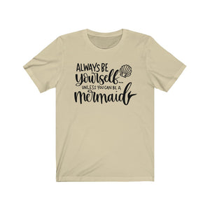 Always Be Yourself... Unless You Can Be a Mermaid Jersey Short Sleeve Tee - Lili White Creations 