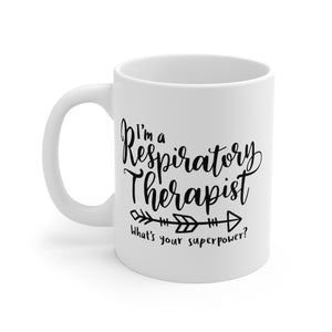 Im A Respiratory Therapist. Whats your Superpower? Mug 11oz - Lili White Creations 