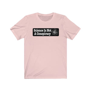 Science is Not a Conspiracy Unisex Jersey Short Sleeve Tee - Lili White Creations 