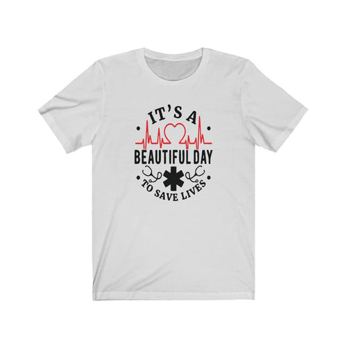 It's A Beautiful Day to Save Lives Unisex Jersey Short Sleeve Tee - Lili White Creations 