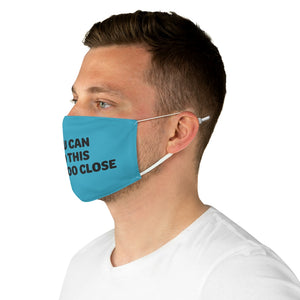 If You Can Read This You're Too Close Fabric Face Mask - Lili White Creations 