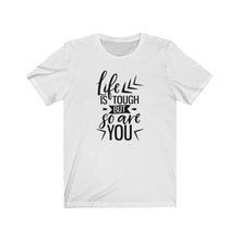 Load image into Gallery viewer, Life Is Tough But So Are You Unisex Jersey Short Sleeve Tee - Lili White Creations 