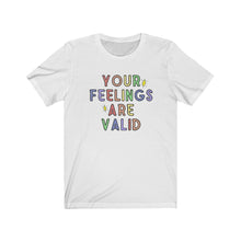 Load image into Gallery viewer, Your Feelings are Valid Unisex Jersey Short Sleeve Tee - Lili White Creations 