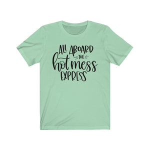 All Aboard the Hot Mess Express Unisex Jersey Short Sleeve Tee - Lili White Creations 