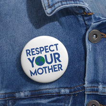 Load image into Gallery viewer, Respect Your Mother Earth Pin Button - Lili White Creations 