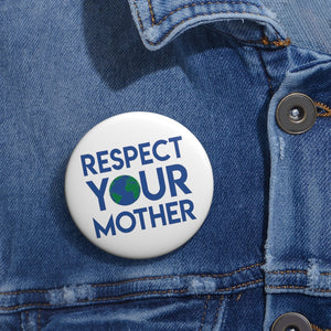 Respect Your Mother Earth Pin Button - Lili White Creations 