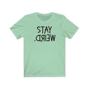 Stay Weird Unisex Jersey Short Sleeve Tee - Lili White Creations 