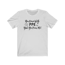 Load image into Gallery viewer, You Down With PPE Yeah, You Know Me! Unisex Jersey Short Sleeve Tee - Lili White Creations 