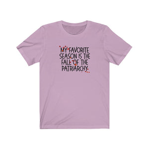 My Favorite Season is the Fall of the Patriarchy Unisex Jersey Short Sleeve Tee - Lili White Creations 