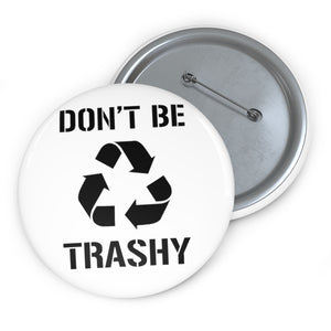 Don't Be Trashy Recycle Pin Button - Lili White Creations 