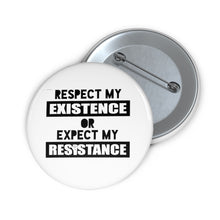 Load image into Gallery viewer, Respect My Existence Or Expect My Resistance Pin Button - Lili White Creations 