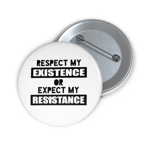 Respect My Existence Or Expect My Resistance Pin Button - Lili White Creations 