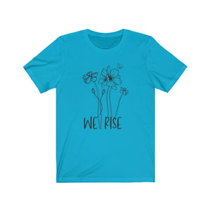 We Rise Flowers Unisex Jersey Short Sleeve Tee - Lili White Creations 