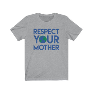 Respect Your Mother Earth Unisex Jersey Short Sleeve Tee - Lili White Creations 