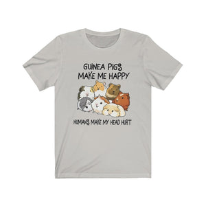 Guinea Pigs Make Me Happy. Humans Make My Head Hurt Unisex Jersey Short Sleeve Tee - Lili White Creations 