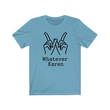 Load image into Gallery viewer, Whatever Karen Unisex Jersey Short Sleeve Tee - Lili White Creations 