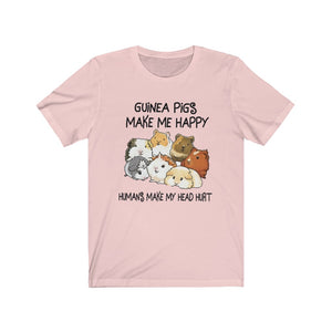 Guinea Pigs Make Me Happy. Humans Make My Head Hurt Unisex Jersey Short Sleeve Tee - Lili White Creations 