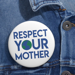 Respect Your Mother Earth Pin Button - Lili White Creations 