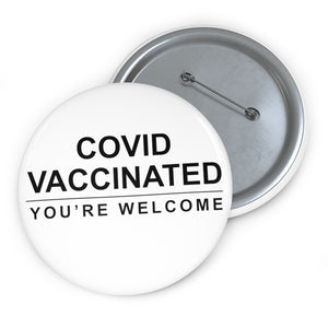 Covid Vaccinated. You're Welcome Pin Button - Lili White Creations 